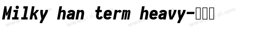 Milky han term heavy字体转换
